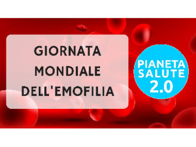 Giornata mondiale dell'emofilia 17 aprile a PIANETA SALUTE 2.0
