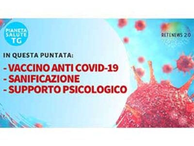 Vaccino anti Covid-19. Sanificazione dal Coronavirus. PIANETA SALUTE TG del 21 05 2020