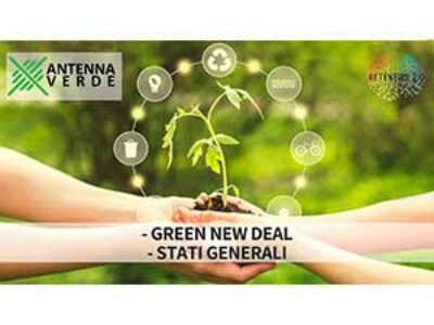 Green New Deal. Stati generali dell'Economia. Sostenibilità. ANTENNA VERDE 10a puntata