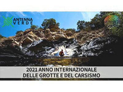2021 anno internazionale delle grotte e del carsismo. ANTENNA VERDE 16a puntata
