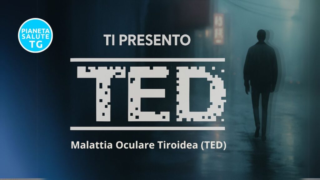 Ti presento TED: la malattia oculare tiroidea che cambia lo sguardo (e la vita)