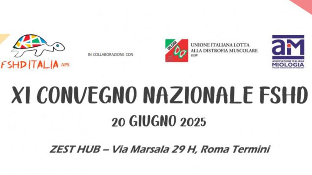 GIORNATA MONDIALE DELLA FSHD: RICERCA, PROSPETTIVE DI CURA E DIRITTI DEI PAZIENTI 1 GIORNATA MONDIALE DELLA FSHD - XI CONVEGNO NAZIONALE – 20 GIUGNO, ROMA