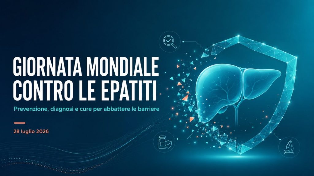 Giornata mondiale contro le epatiti 2026: diagnosi, vaccini e cure per abbattere le barriere
